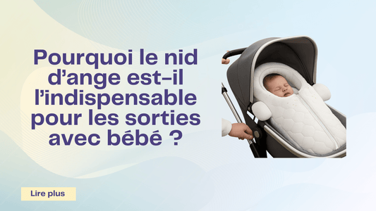 Pourquoi le nid d’ange est-il l’indispensable pour les sorties avec bébé ? - Planet des bebe